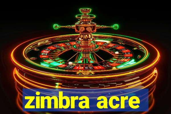 zimbra acre